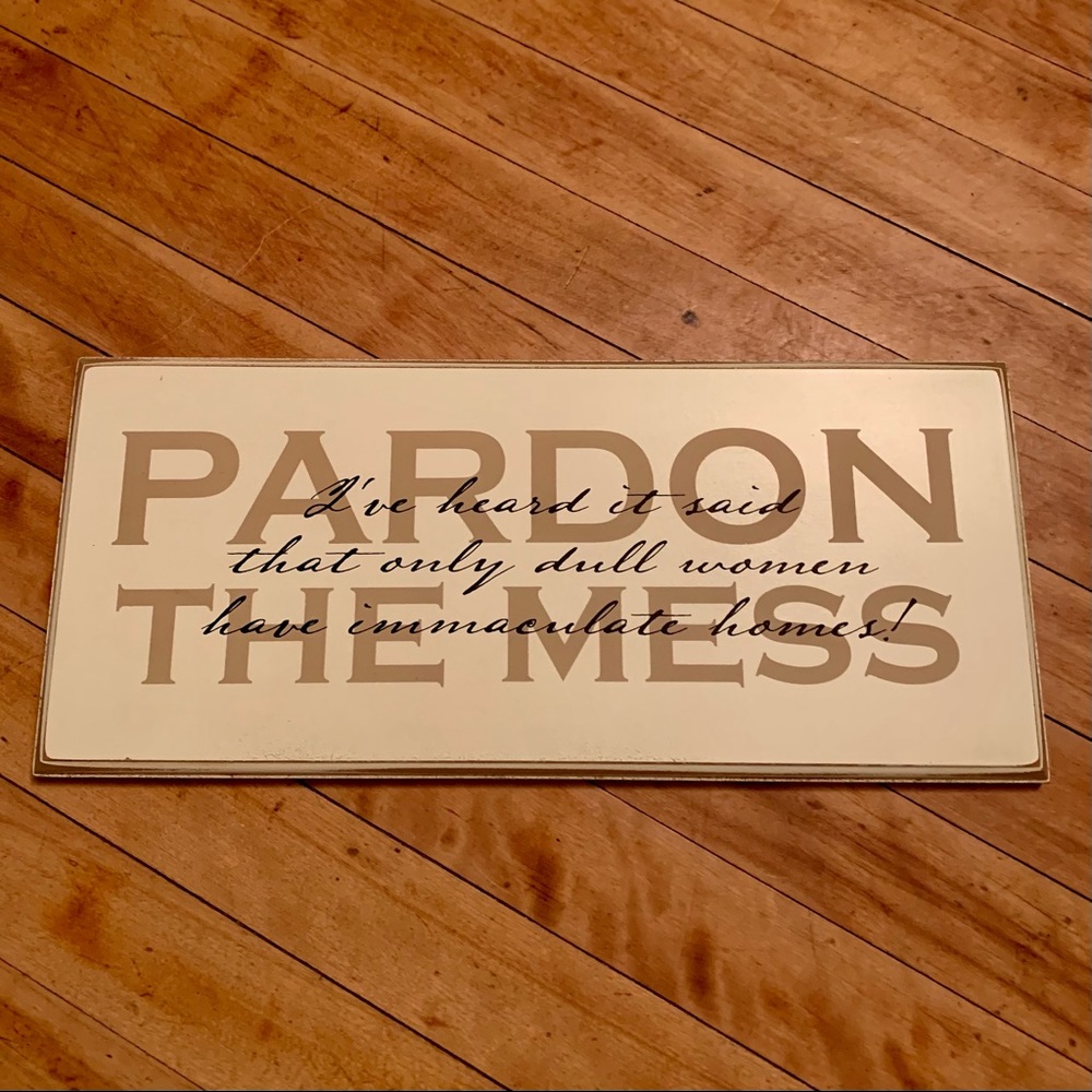 Pardon The Mess - Wall Art Decor Sign